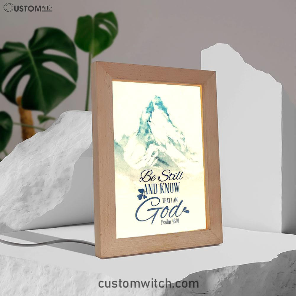 Mountain Be Still And Know That I Am God Psalm 4610 Frame Lamp Art - Christian Night Light - Religious Decor