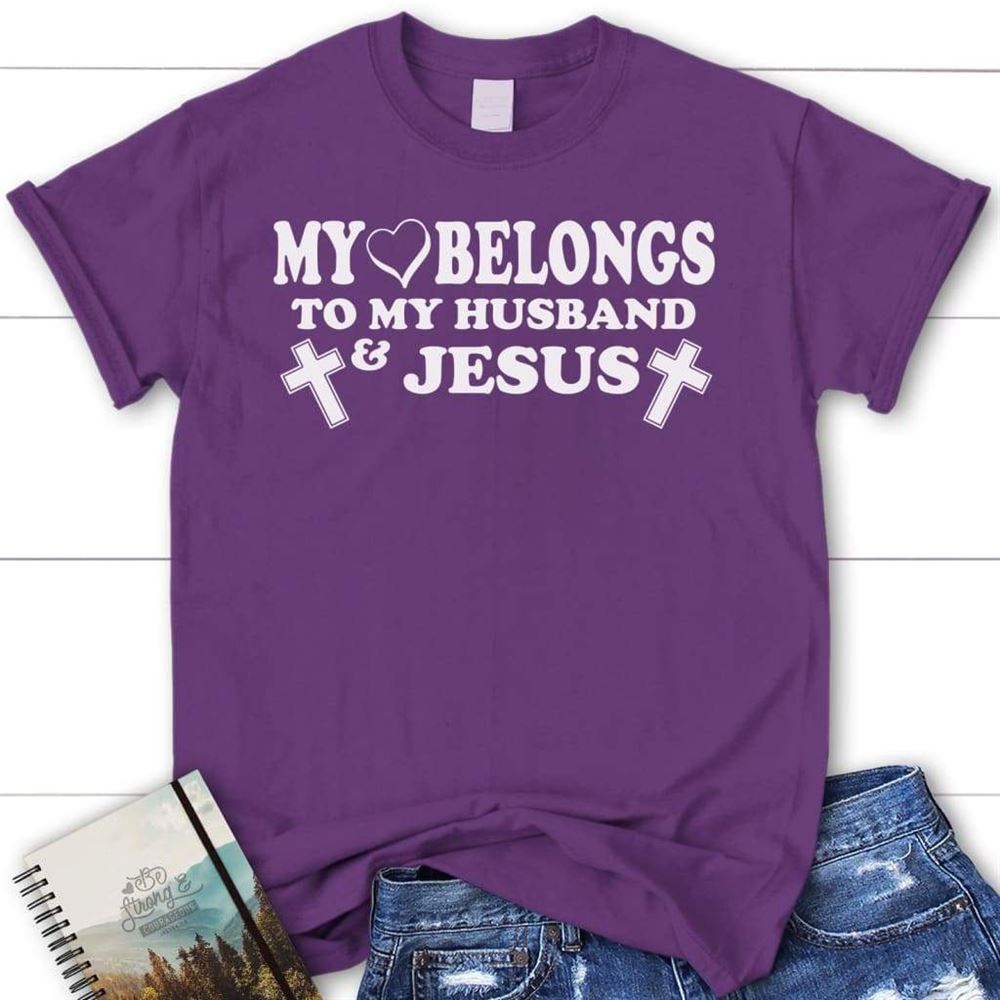 My Heart Belongs To My Husband And Jesus T Shirt, Womens T Shirts, Blessed T Shirt, Bible T shirt, T shirt Women