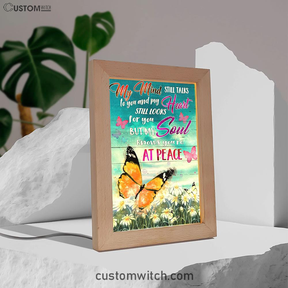 My Mind Still Talks To You And My Heart Still Looks For You But My Soul Knows You're At Peace Frame Lamp Prints - Bible Verse Wooden Lamp