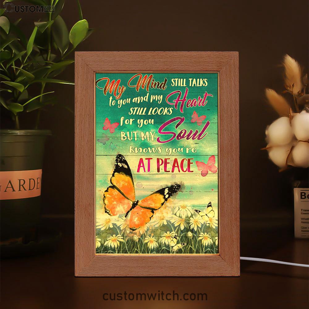 My Mind Still Talks To You And My Heart Still Looks For You But My Soul Knows You're At Peace Frame Lamp Prints - Bible Verse Wooden Lamp