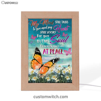 My Mind Still Talks To You And My Heart Still Looks For You But My Soul Knows You're At Peace Frame Lamp Prints - Bible Verse Wooden Lamp