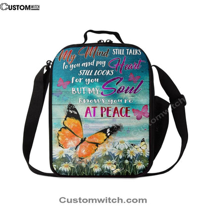 My Mind Still Talks To You And My Heart Still Looks For You But My Soul Knows You're At Peace Lunch Bags