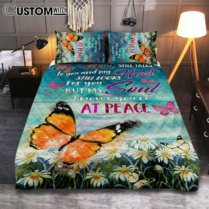 My Mind Still Talks To You And My Heart Still Looks For You But My Soul Knows You're At Peace Quilt Bedding Set Prints - Bible Verse Quilt Bedding Set Art