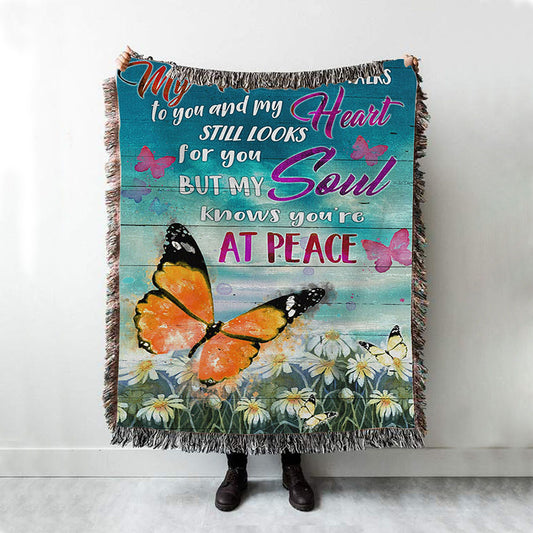 My Mind Still Talks To You And My Heart Still Looks For You But My Soul Knows You're At Peace Woven Blanket Prints - Bible Verse Woven Blanket Art