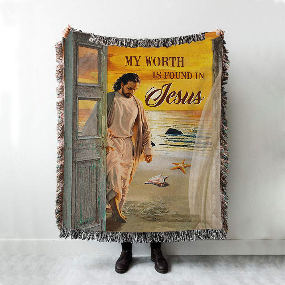 My Worth Is Found In Jesus God Woven Blanket Prints - Jesus Christ Woven Blanket Art - Christian Boho Blanket