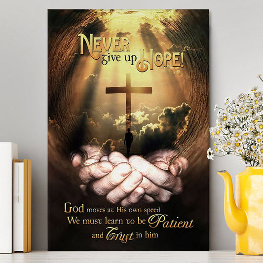 Never Give Up Hope God Moves At His Own Speed Canvas Wall Art - Inspirational Canvas Art - Christian Wall Decor
