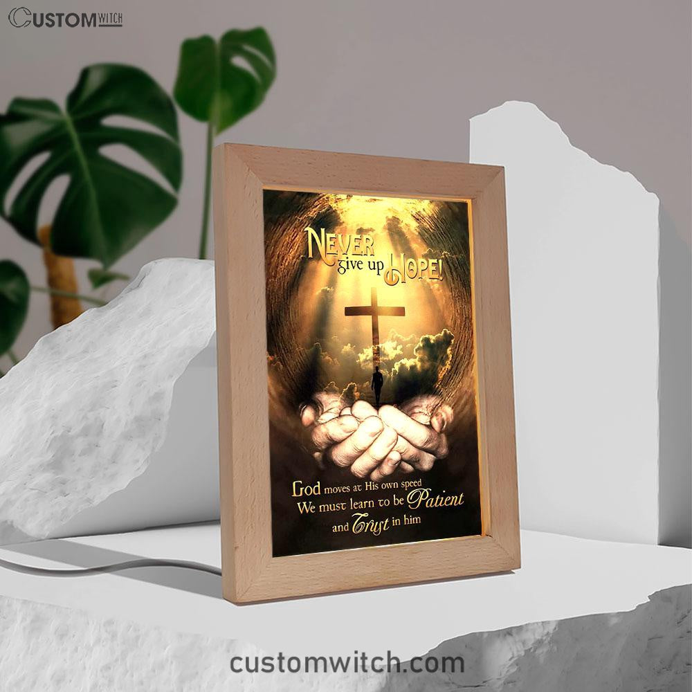 Never Give Up Hope God Moves At His Own Speed Frame Lamp Art - Inspirational Frame Lamp Art - Christian Decor