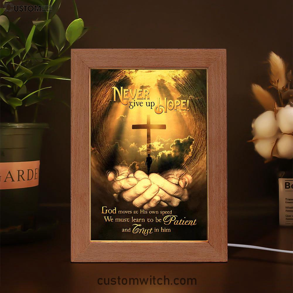 Never Give Up Hope God Moves At His Own Speed Frame Lamp Art - Inspirational Frame Lamp Art - Christian Decor