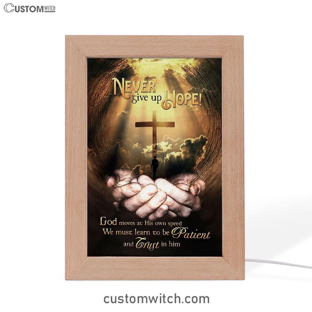 Never Give Up Hope God Moves At His Own Speed Frame Lamp Art - Inspirational Frame Lamp Art - Christian Decor