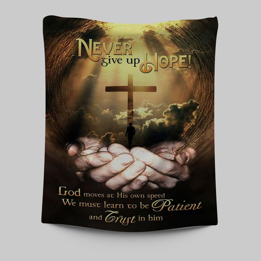 Never Give Up Hope God Moves At His Own Speed Tapestry Wall Art - Inspirational Tapestry Art - Christian Wall Decor