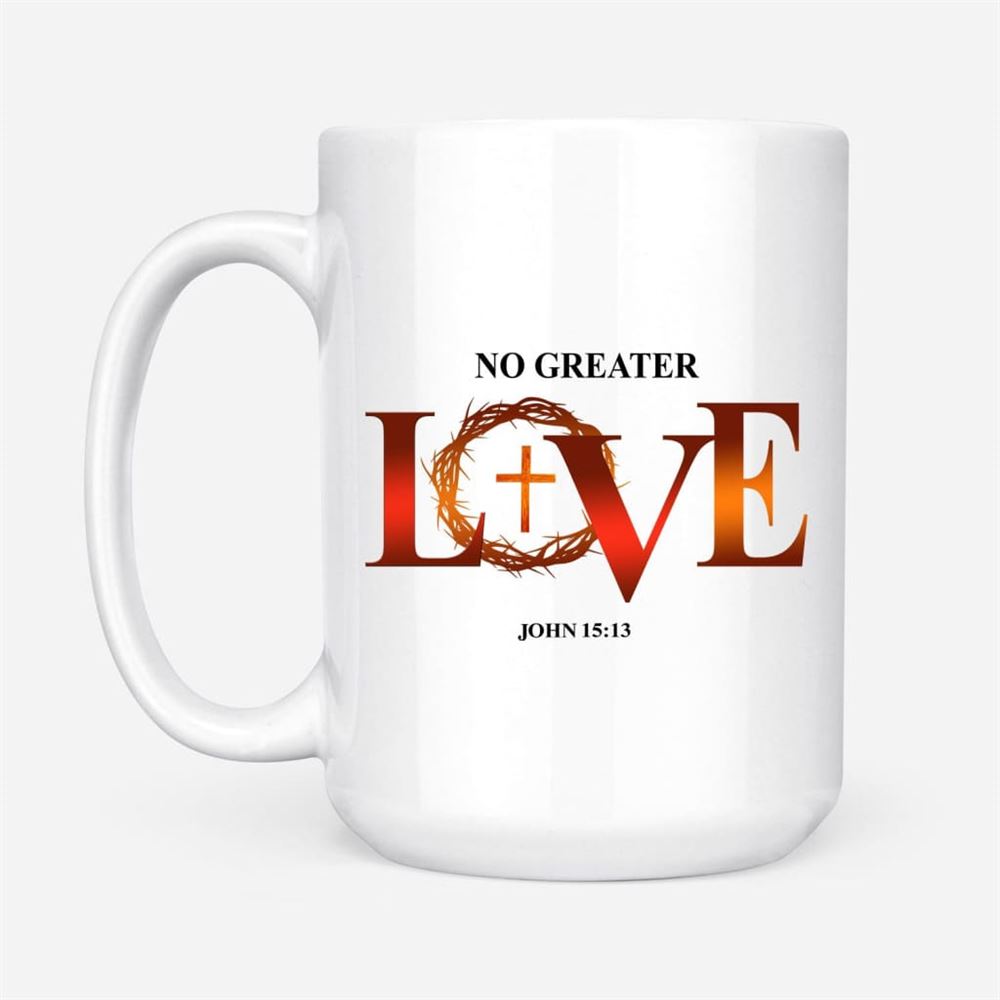 No Greater Love John 1513 Bible Verse Mug, Christian Mug, Bible Mug, Faith Gift, Encouragement Gift