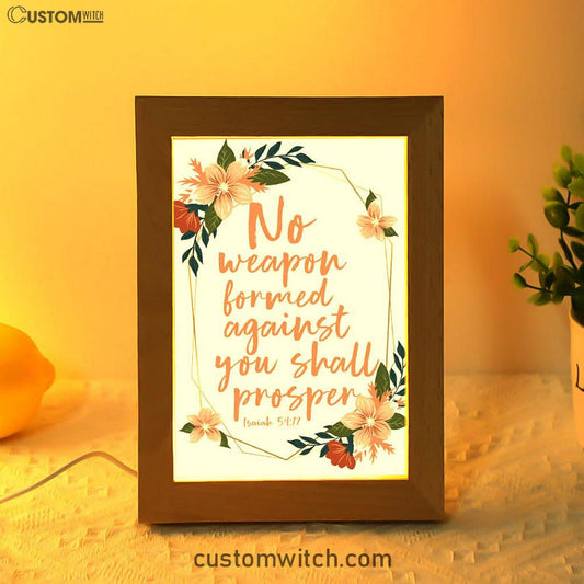 No Weapon Formed Against You Shall Prosper Isaiah 5417 Frame Lamp Prints - Bible Verse Decor - Scripture Art