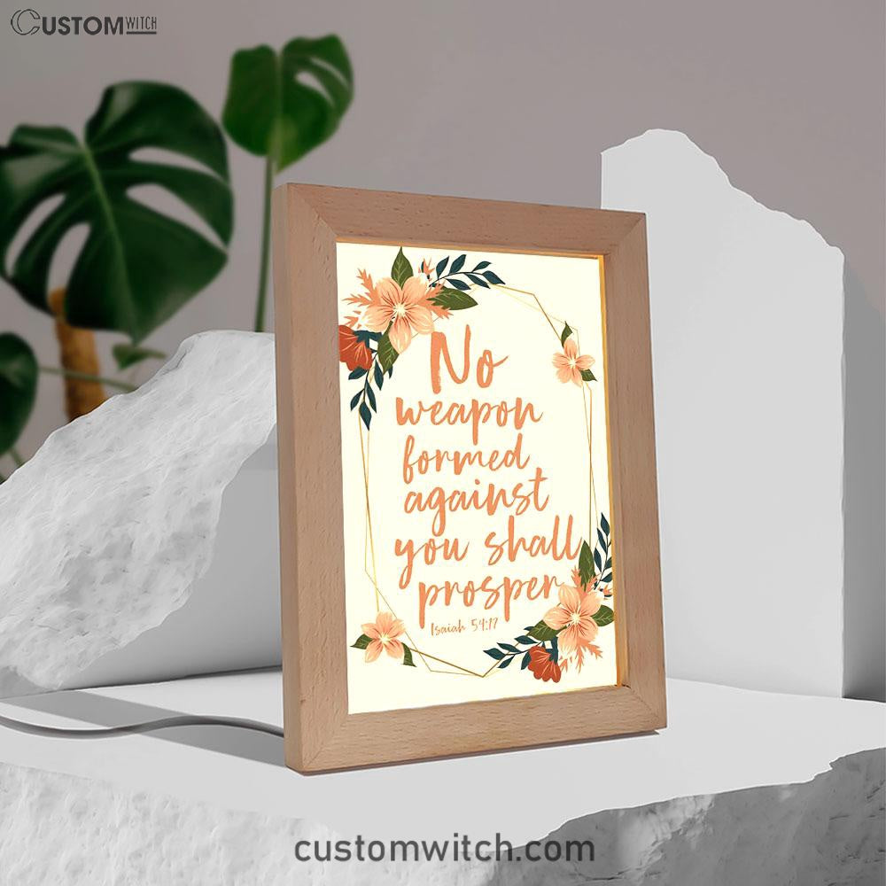 No Weapon Formed Against You Shall Prosper Isaiah 5417 Frame Lamp Prints - Bible Verse Decor - Scripture Art