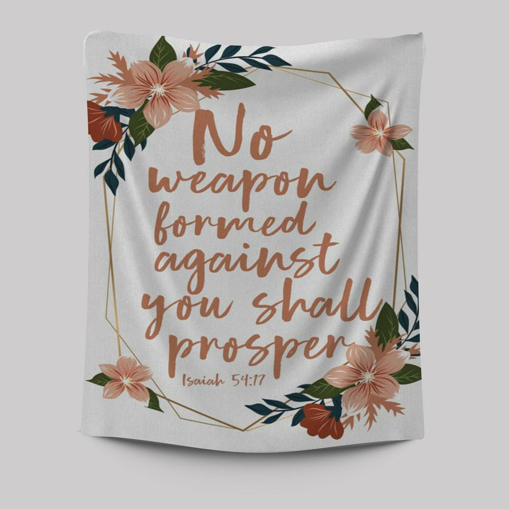 No Weapon Formed Against You Shall Prosper Isaiah 5417 Tapestry Prints - Bible Verse Wall Decor - Scripture Wall Art