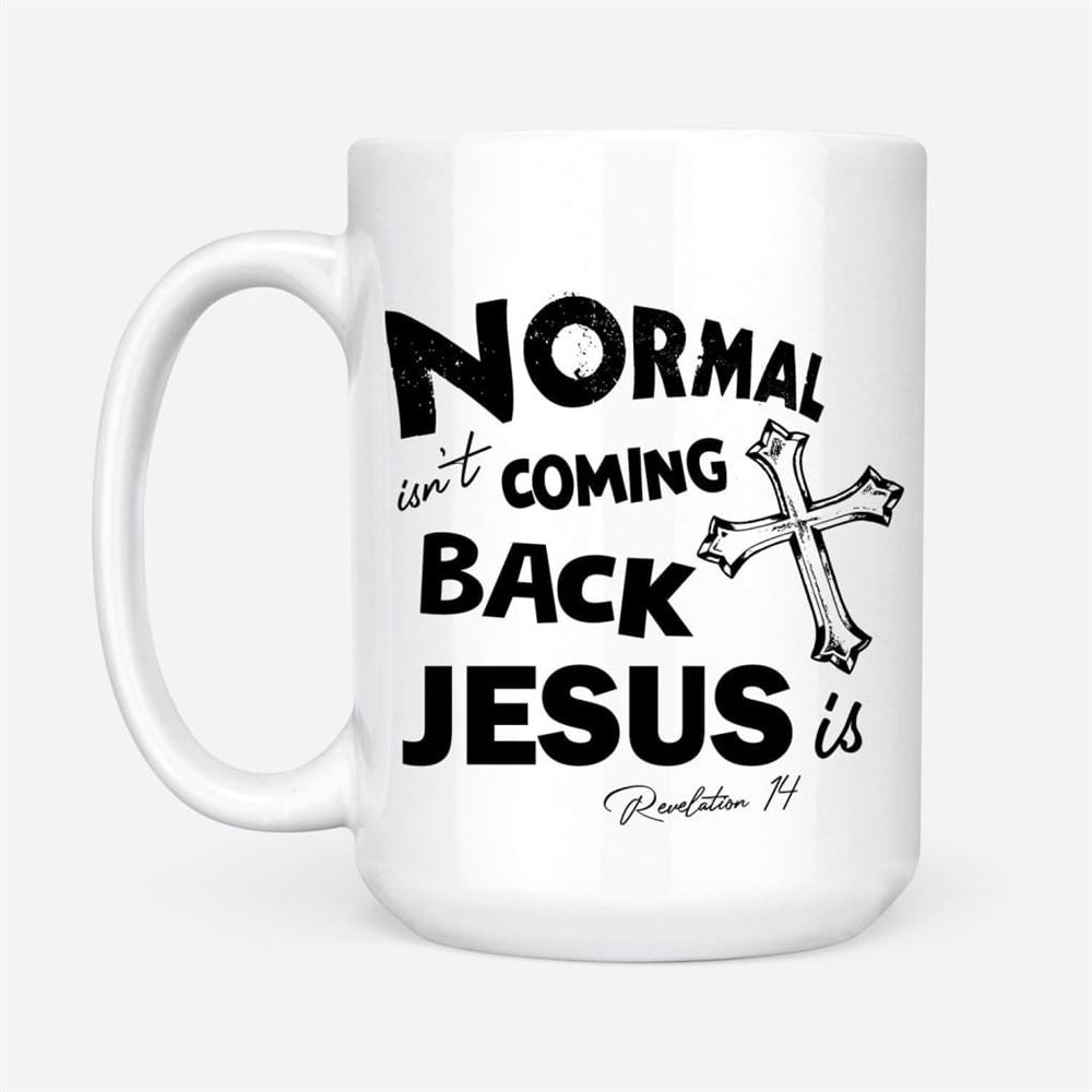 Normal Isn'T Coming Back Christian Coffee Mug, Christian Mug, Bible Mug, Faith Gift, Encouragement Gift