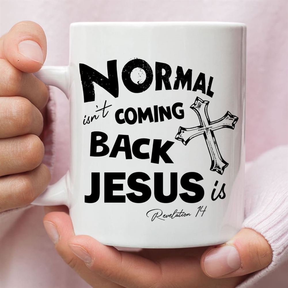 Normal Isn'T Coming Back Christian Coffee Mug, Christian Mug, Bible Mug, Faith Gift, Encouragement Gift