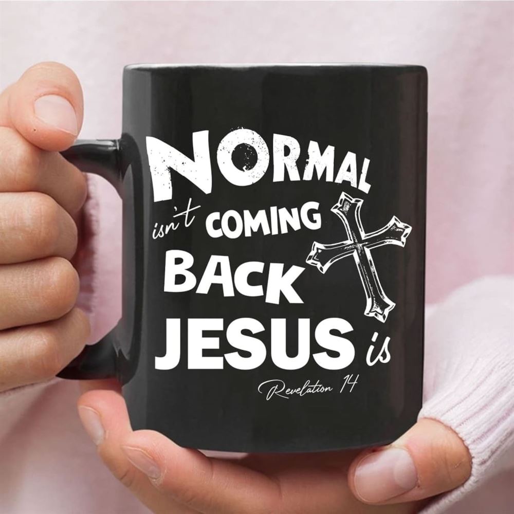 Normal Isn'T Coming Back Christian Coffee Mug, Christian Mug, Bible Mug, Faith Gift, Encouragement Gift