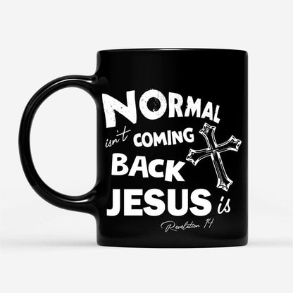 Normal Isn'T Coming Back Christian Coffee Mug, Christian Mug, Bible Mug, Faith Gift, Encouragement Gift