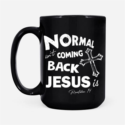 Normal Isn'T Coming Back Christian Coffee Mug, Christian Mug, Bible Mug, Faith Gift, Encouragement Gift