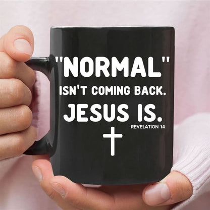 Normal Isn'T Coming Back Jesus Is Revelation 14 Christian Coffee Mug, Christian Mug, Bible Mug, Faith Gift, Encouragement Gift