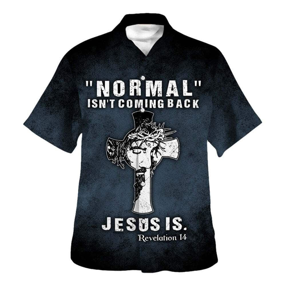 Normal Isn't Coming Back Jesus Is Bible Verse Hawaiian Shirt For Men, Christian Hawaiian Shirt, Gift For Christian