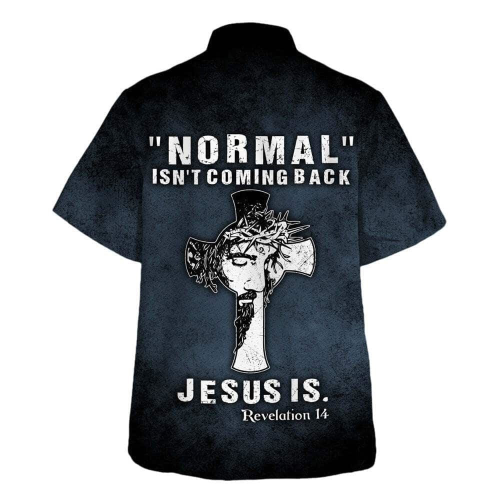 Normal Isn't Coming Back Jesus Is Bible Verse Hawaiian Shirt For Men, Christian Hawaiian Shirt, Gift For Christian