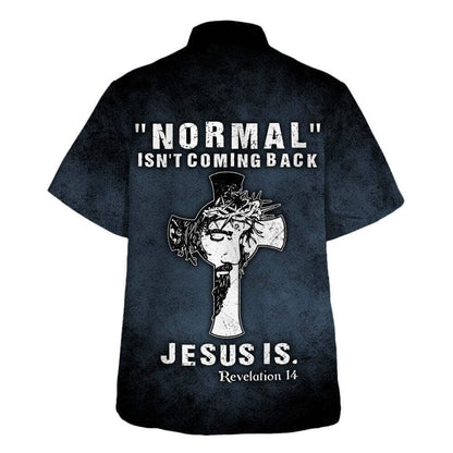 Normal Isn't Coming Back Jesus Is Bible Verse Hawaiian Shirt For Men, Christian Hawaiian Shirt, Gift For Christian