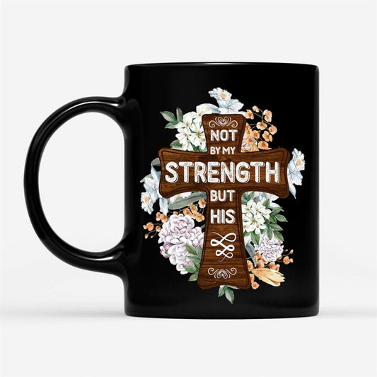 Not By My Strength But His Zechariah 46 Mug, Christian Mug, Bible Mug, Faith Gift, Encouragement Gift