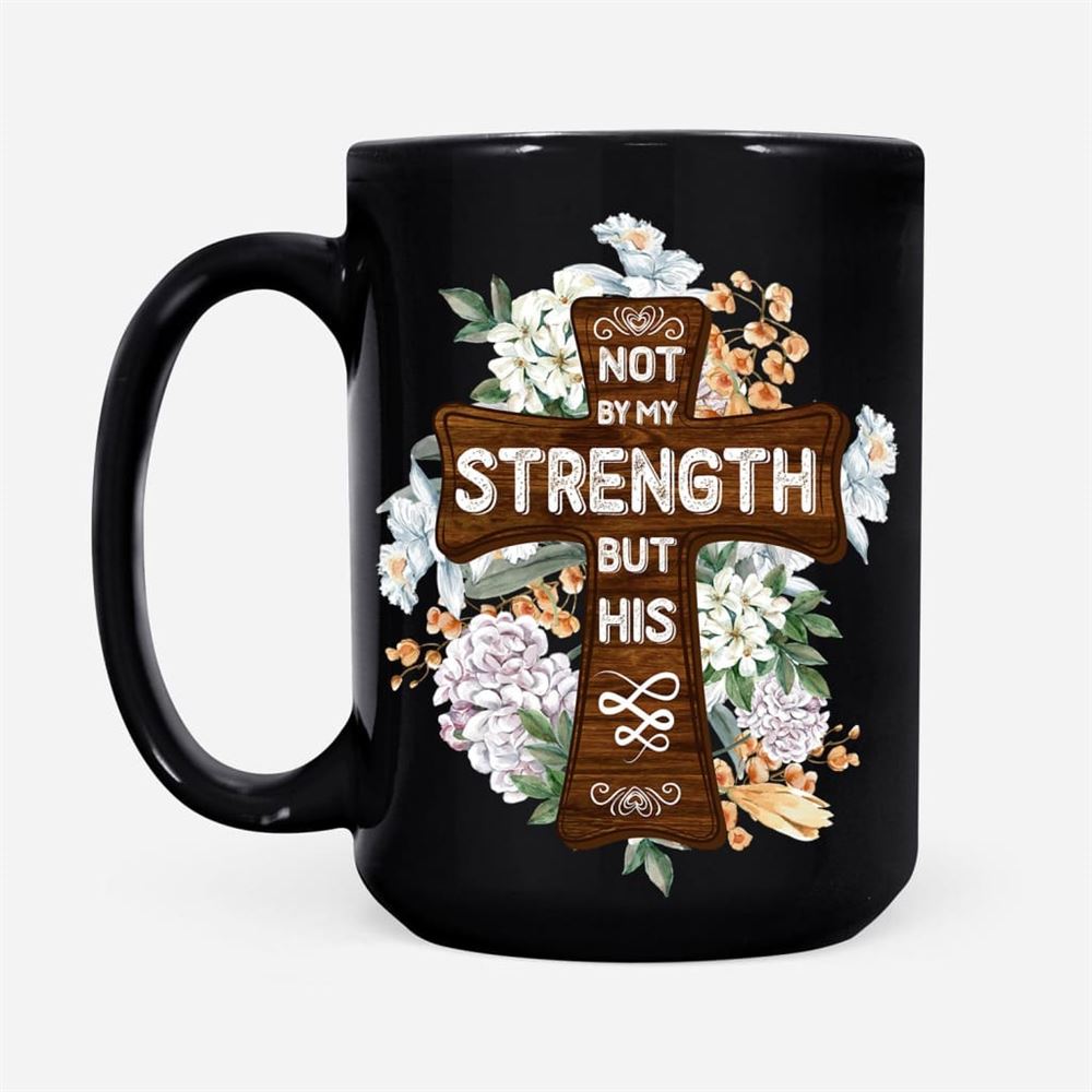 Not By My Strength But His Zechariah 46 Mug, Christian Mug, Bible Mug, Faith Gift, Encouragement Gift