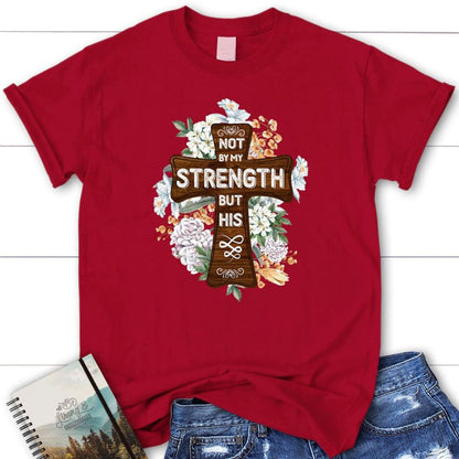 Not By My Strength But His Zechariah 46 T Shirt, Blessed T Shirt, Bible T shirt, T shirt Women