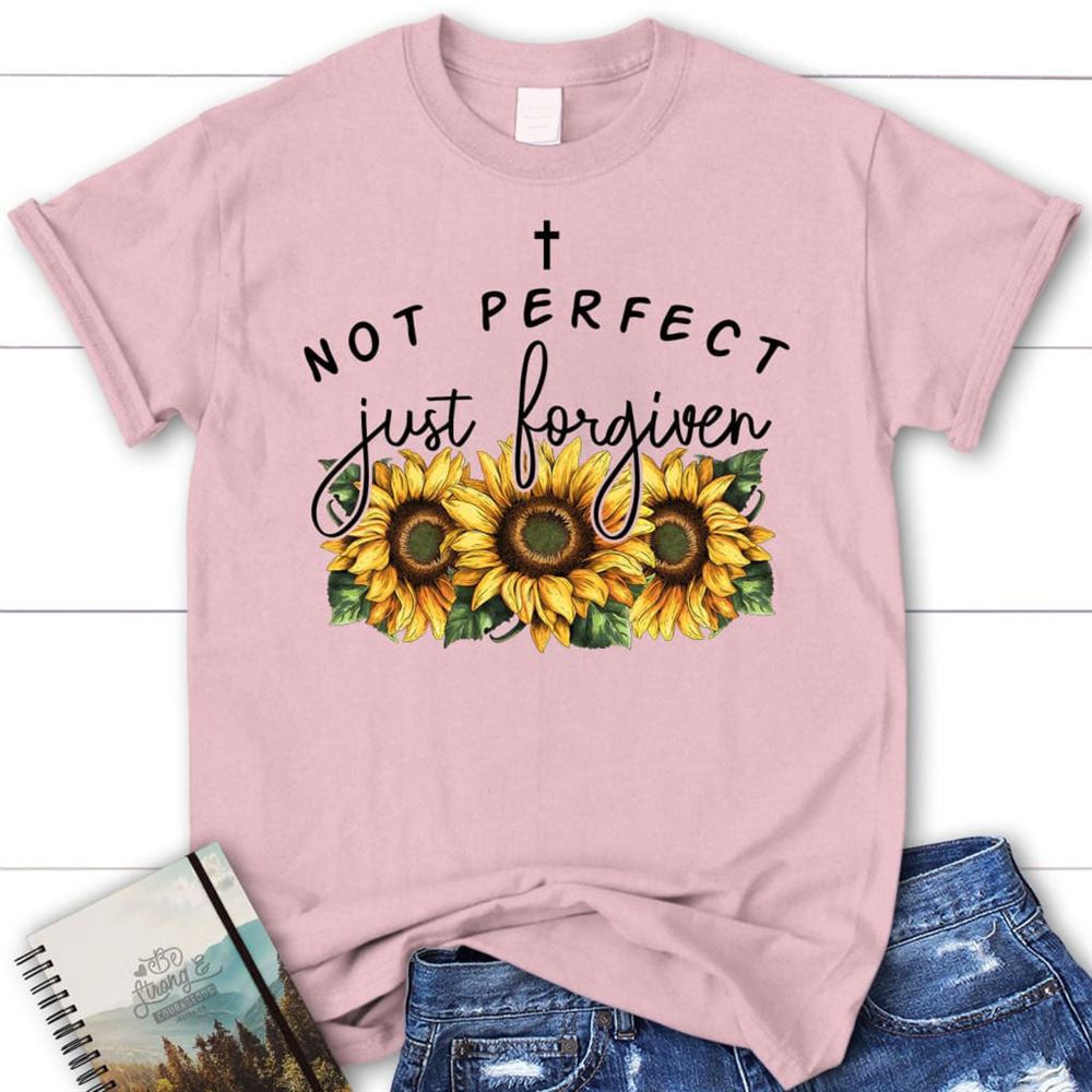 Not Perfect Just Forgiven Sunflowers T Shirt, Blessed T Shirt, Bible T shirt, T shirt Women