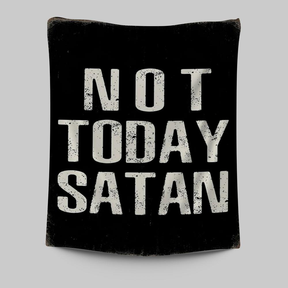 Not Today Satan Tapestry Wall Art - Christian Tapestries Wall Art Decor