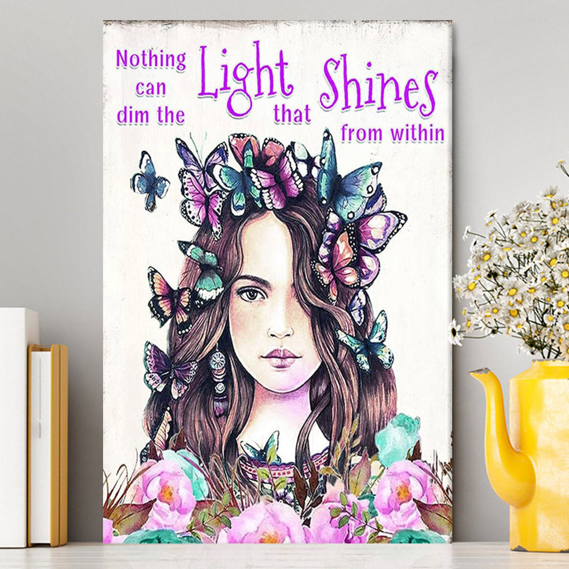 Nothing Can Dim The Light Which Shines From Within Canvas Wall Art -Encouragement Gifts For Women