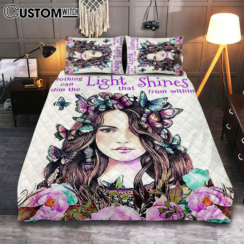 Nothing Can Dim The Light Which Shines From Within Quilt Bedding Set Bedroom - Gifts For Women