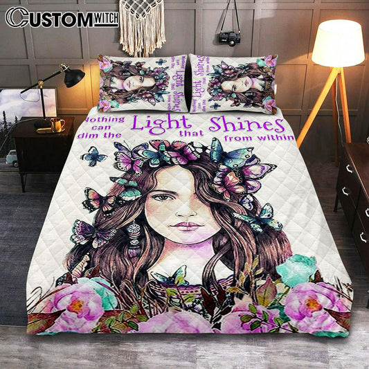 Nothing Can Dim The Light Which Shines From Within Quilt Bedding Set Bedroom - Gifts For Women