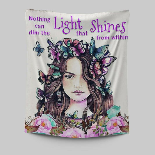 Nothing Can Dim The Light Which Shines From Within Tapestry Wall Art -Encouragement Gifts For Women