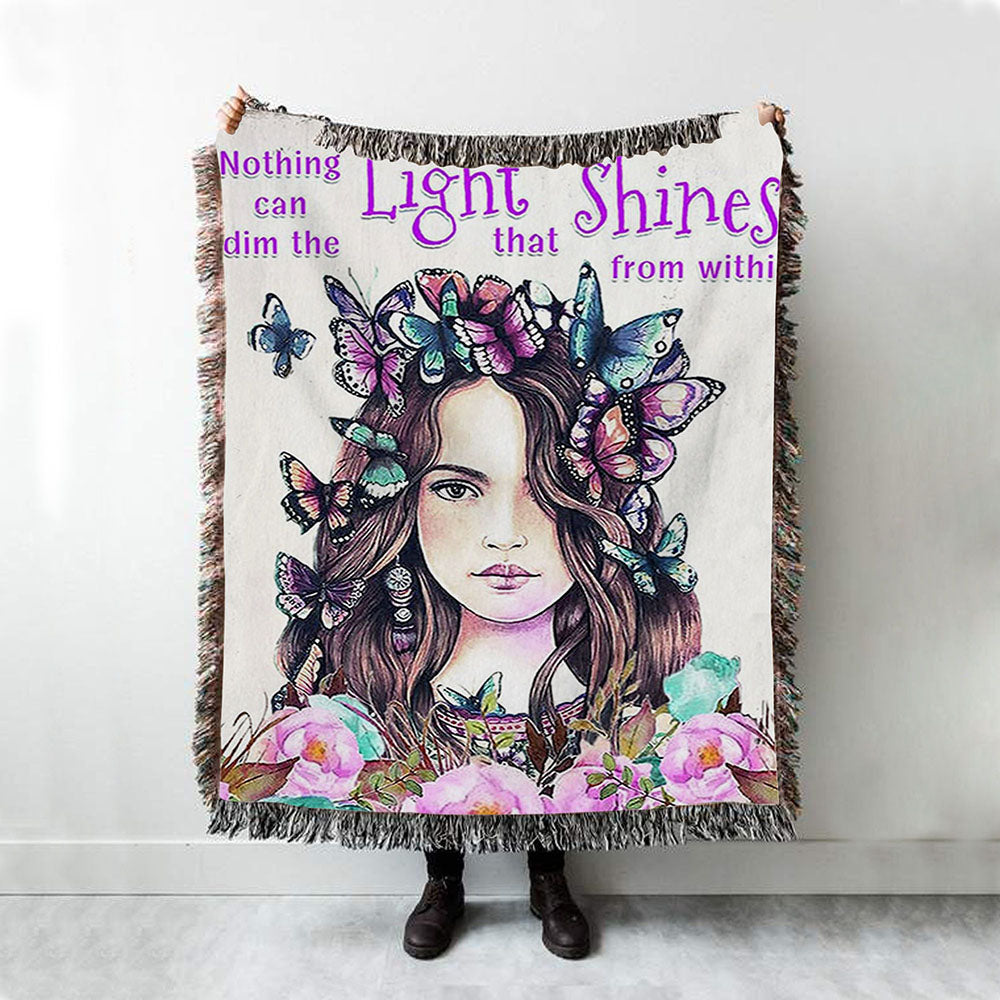 Nothing Can Dim The Light Which Shines From Within Woven Throw Blanket -Encouragement Gifts For Women