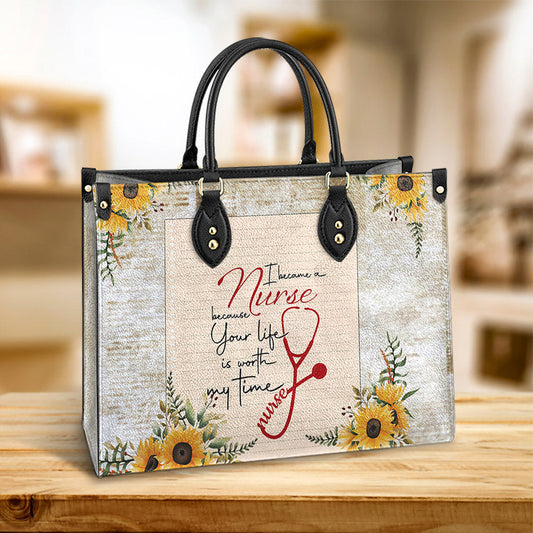 Nurse Because Your Life Is Worth My Time Leather Bag, Women's Pu Leather Bag, Best Mother's Day Gifts