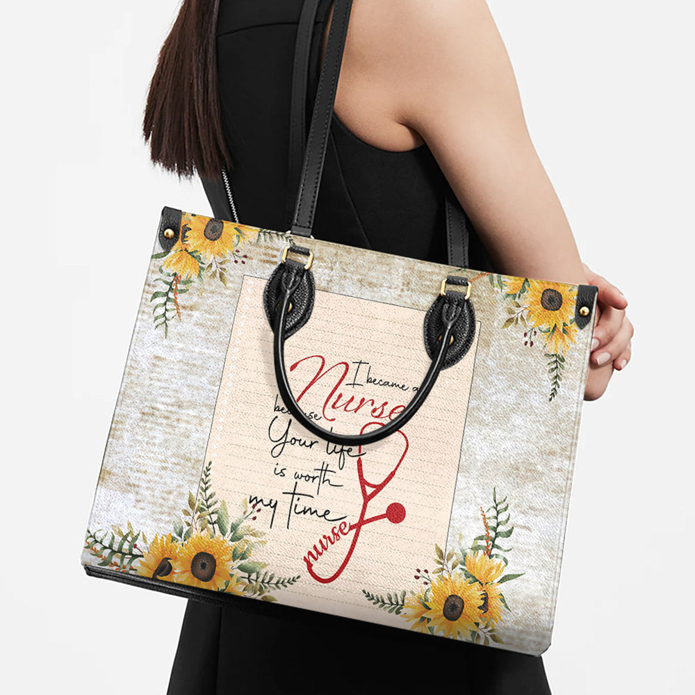 Nurse Because Your Life Is Worth My Time Leather Bag, Women's Pu Leather Bag, Best Mother's Day Gifts