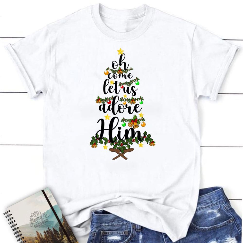 Oh Come Let Us Adore Him Christmas T Shirt, Blessed T Shirt, Bible T shirt, T shirt Women