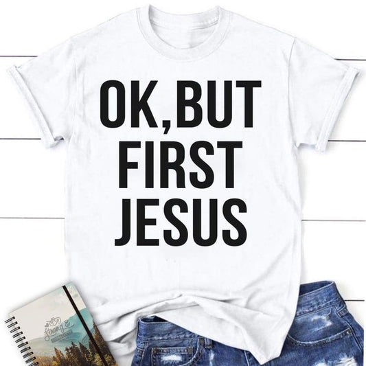 Ok, But First Jesus T Shirt  Womens Christian T Shirts, Blessed T Shirt, Bible T shirt, T shirt Women
