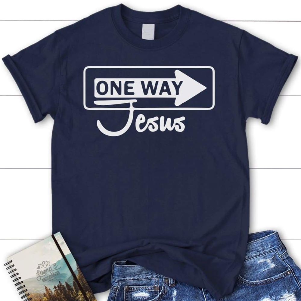 One Way Jesus Womens Christian T Shirt - Jesus Shirts, Blessed T Shirt, Bible T shirt, T shirt Women