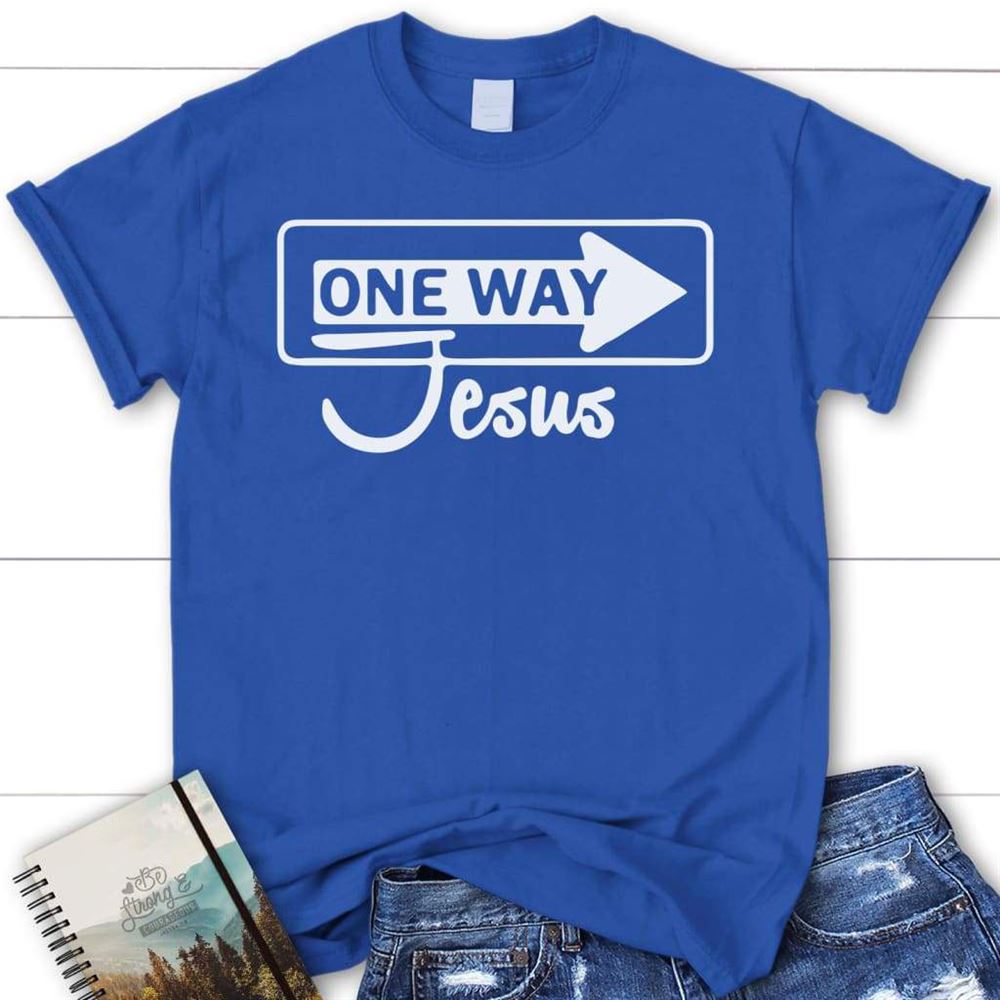 One Way Jesus Womens Christian T Shirt - Jesus Shirts, Blessed T Shirt, Bible T shirt, T shirt Women