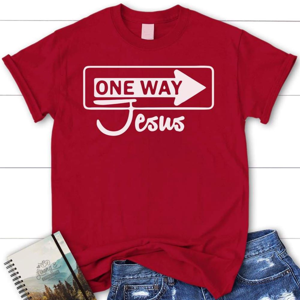 One Way Jesus Womens Christian T Shirt - Jesus Shirts, Blessed T Shirt, Bible T shirt, T shirt Women