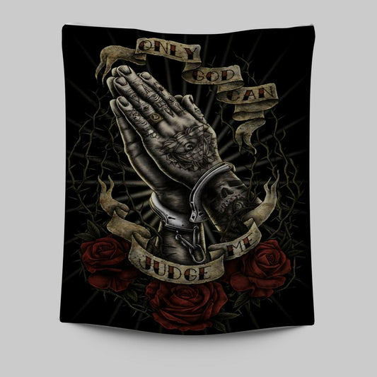 Only God Can Judge Me Hand Pray Tapestry Prints - Christian Wall Decor - Bible Verse Tapestry Art