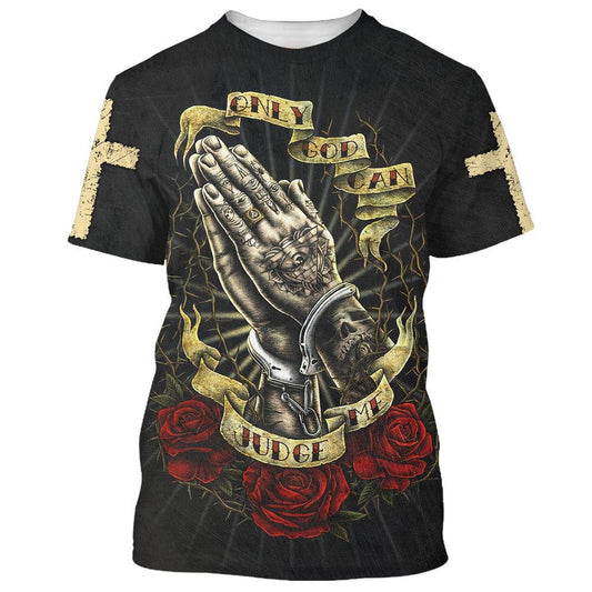 Only God Can Judge Mes All Over Print 3D T Shirt For Men And Women, Christian T-Shirt, Faith Shirt
