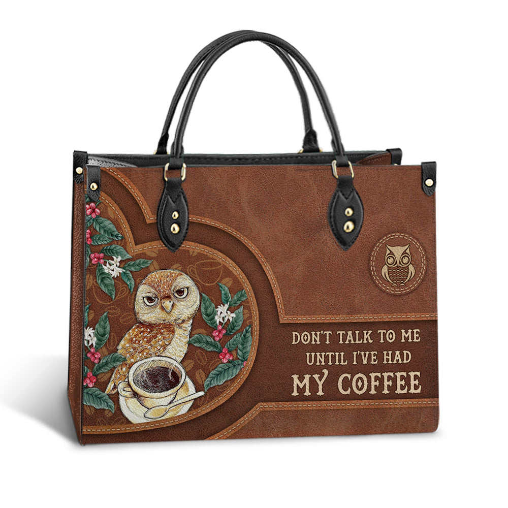 Owl Dont Talk To Me Until I Have Had My Coffee Leather Bag, Gift For Owl Lovers, Women's Pu Leather Bag