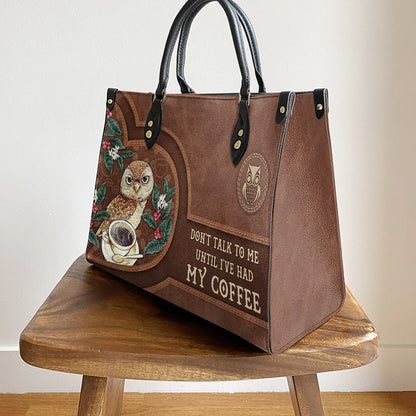 Owl Dont Talk To Me Until I Have Had My Coffee Leather Bag, Gift For Owl Lovers, Women's Pu Leather Bag