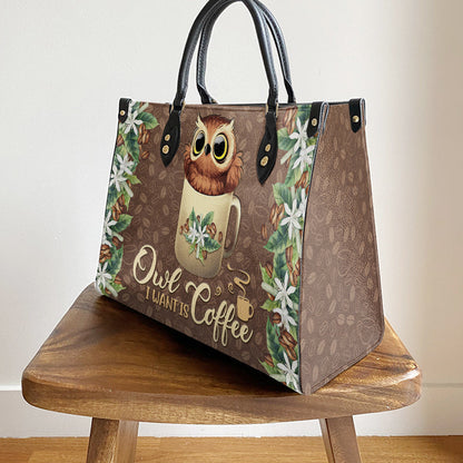 Owl I Want Is Coffee Leather Bag, Gift For Owl Lovers, Women's Pu Leather Bag