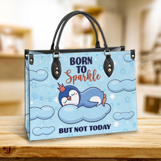 Penguin Born To Sparkle But Not Today Leather Bag, Best Gifts For Penguin Lovers, Women's Pu Leather Bag
